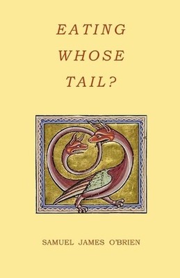Eating Whose Tail? by Samuel James O'Brien Paperback Book