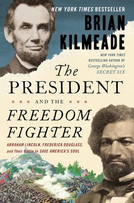 President and the Freedom Fighter, The: Abraham Lincoln, Frederi