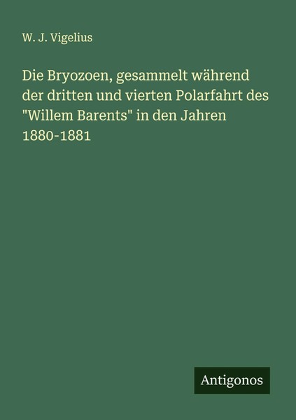 Die Bryozoen, Gesammelt WäHrend Der Dritten Und Vierten Polarfahrt Des Willem...-image