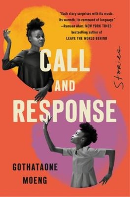 Call and Response : Stories Hardcover Gothataone Moeng