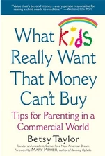 What Kids Really Want That Money Can'..., Taylor, Betsy
