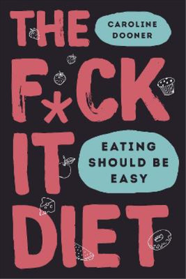 The F*ck It Diet, Dooner, Caroline, Used; Very Good Book