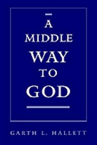 A Middle Way to God by Garth L. Hallett (English) Hardcover Book