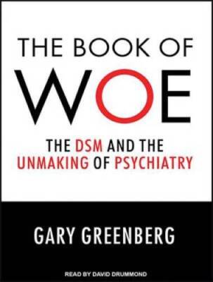 The Book of Woe: The DSM and the Unmaking of Psychiatry - MP3 CD - VERY GOOD
