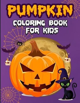 Pumpkin Coloring Book for Kids: Joyful Harvest Moments Delightful Designs for Al