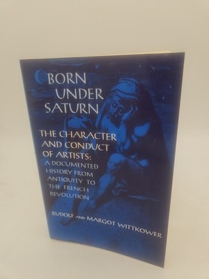 Born under Saturn The Character and Conduct of Artists Wittkower 1969 PB VG H4