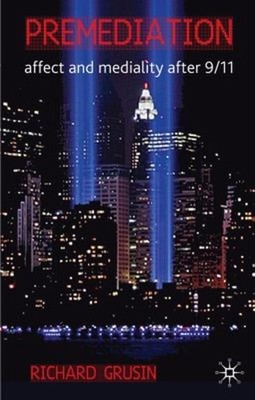 Premediation : Affect and Mediality after 9/11 Paperback Richard.