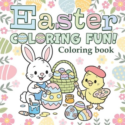 Easter Coloring Fun Coloring Book: Super Adorable Coloring Book for Kids and Beg