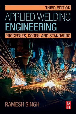 Applied Welding Engineering Processes, Codes, and Standards Ramesh Singh Buch