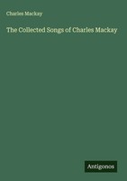 Charles Mackay | The Collected Songs Of Charles Mackay | Buch | Englisch (2025)