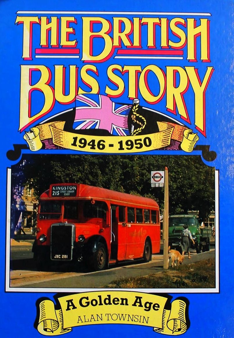 The British Bus Story 1946-1950: A Golden Age, Townsin, Alan, Excellent Book