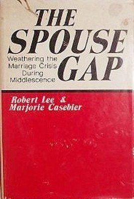 The Spouse Gap : Weathering the Marriage Crisis During Middlescen