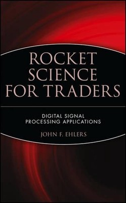 Raketenwissenschaft für Händler: Digitale Signalverarbeitungsanwendungen von John F. Eh