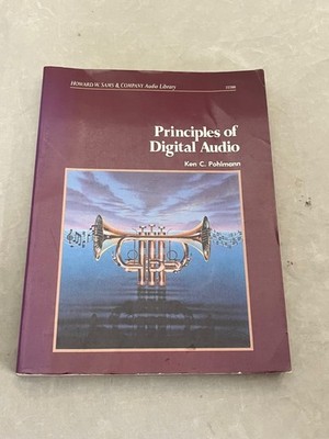 Principles of Digital Audio by Ken C. Pohlmann 1st Edition, 4th printing 1985