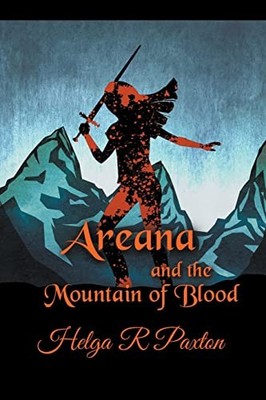Areana and the Mountain of Blood (Daughter of Deceit Ad -  NEW Helga R Paxton 20
