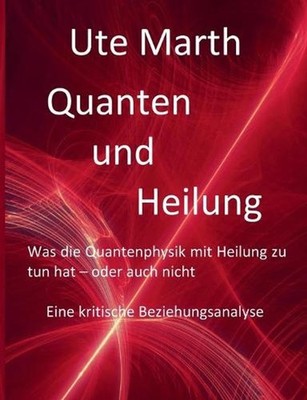 Quanten und Heilung Was die Quantenphysik mit Heilung zu tun hat - oder auch nic