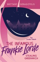 The Infamous Frankie Lorde 1: Stealing Greenwich | Brittany Geragotelis | Buch