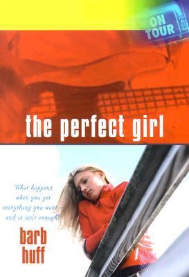 On Tour: The Perfect Girl-What Happens When You Get Everything You Want-And...