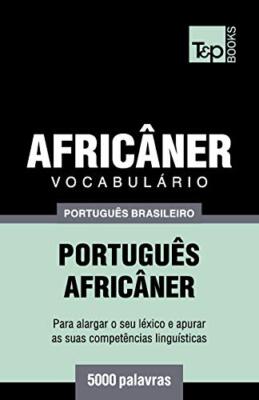VocabulArio PortuguAas Brasileiro-AfricAner - 5000 palavras by Taranov New-,