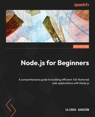 Node.js for Beginners Ulises Gascón Taschenbuch Englisch 2024 Packt Publishing