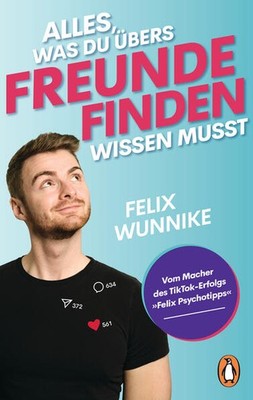 Alles, was du übers Freunde finden wissen musst | Felix Wunnike | deutsch