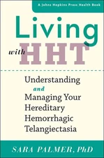 Living with HHT: Understanding and Managing Your Hereditary Hemorrhagic Tela...