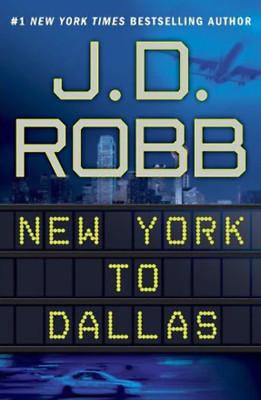 In Death #33: New York to Dallas by J.D. Robb (2011) HCDJ VERY GOOD