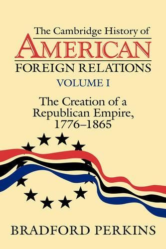 The Cambridge History of American Foreign Relations by Bradfo... - 9780521382090