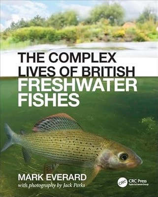 The Complex Lives of British Freshwater Fishes by Mark Everard 9780367440329