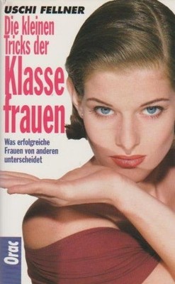 Die kleinen Tricks der Klassefrauen : was erfolgreiche Frauen von anderen unters