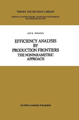 Efficiency Analysis by Production Frontiers : The Nonparametric Approach       