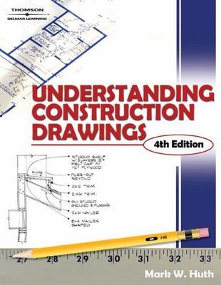 Understanding Construction Drawings by Mark W. Huth (2004, Trade Paperback)