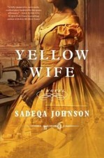 Yellow Wife: A Novel - Hardcover By Johnson, Sadeqa - VERY GOOD