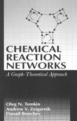 Chemical Reaction Networks: A Graph-Theoretical Approach by Oleg N. Temkin (Engl