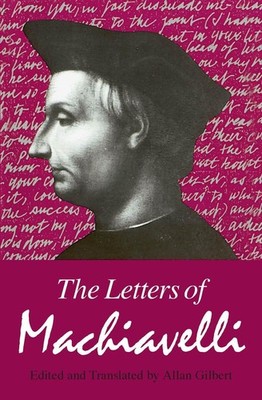 The Letters of Machiavelli : A Selection