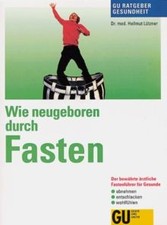 Wie neugeboren durch Fasten : der bewährte ärztliche Fas... | Buch | Zustand gut