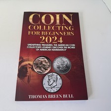 Coin Collecting for Beginners 2024: Unearthing Treasures... by Thomas Breen Bull