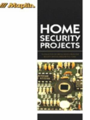 Maplin Home Security Projects: A Collection of Useful Design Ideas for...