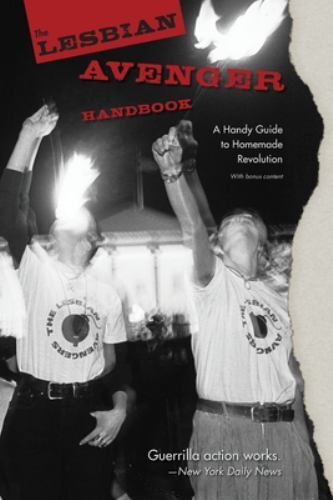 Lesbian Avenger Handbook : A Handy Guide to Homemade Revolution by Sarah M. ...