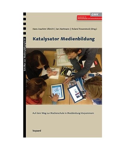 Katalysator Medienbildung: Auf dem Weg zur Medienschule in Mecklenburg-Vorpommer