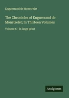 Enguerrand De Monstrelet | The Chronicles Of Enguerrand De Monstrelet; In...
