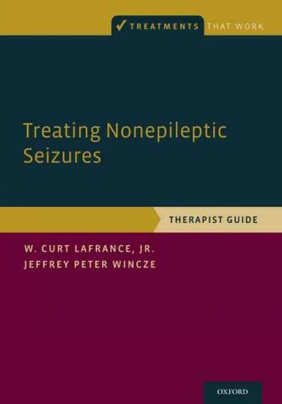 Treating Nonepileptic Seizures : Therapist Guide, Paperback by Lafrance, W. C...