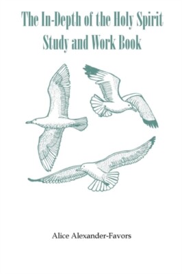 Alexander-Favors - In-Depth of the Holy Spirit Study and Work Book - N - X555z