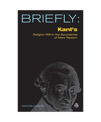 Kant's Religion Within the Boundaries of Mere Reason, David Mills Daniel