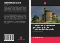 Dmitri Budyukin | O Papel Da Aristocracia Na ConstruçãO Da TradiçãO Da Liberdade