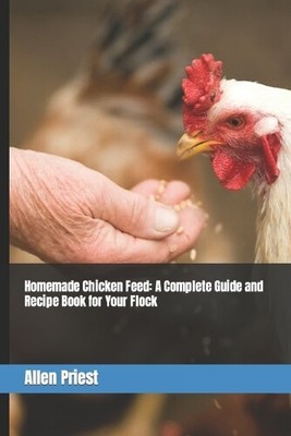 Allen Priest Homemade Chicken Feed (Paperback) (UK IMPORT)