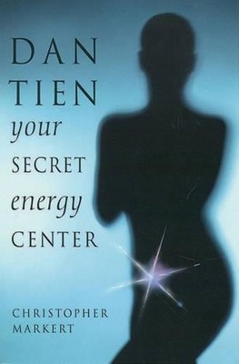 Dan-Tien: Your Secret Energy Center by Christopher J. Markert Paperback Book The