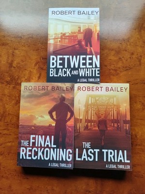 Robert Bailey - Between Black and White / The Final Reckoning / The Last Trial
