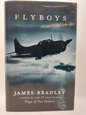 Flyboys: Eine wahre Geschichte des Mutes Hardcover James Bradley (1. Druck)
