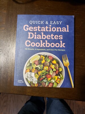 Quick and Easy Gestational Diabetes Cookbook : 30-Minute, 5-Ingredient, and...